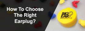 Choosing the Best Earplugs